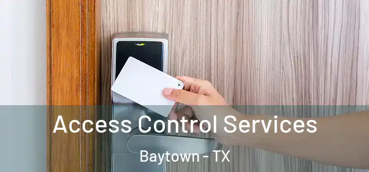 Access Control Services Baytown - TX