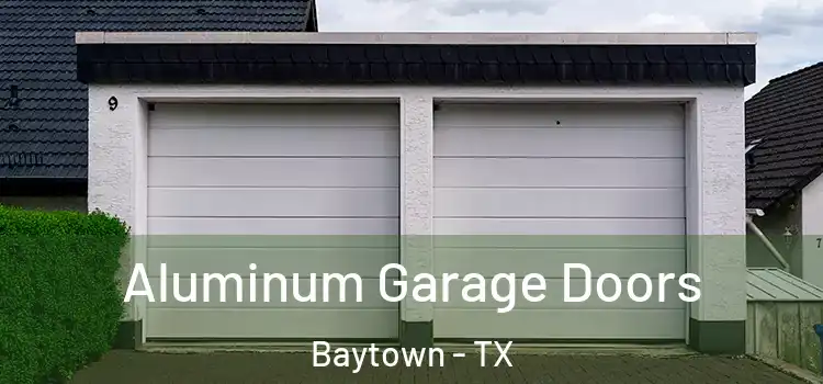  Aluminum Garage Doors Baytown - TX