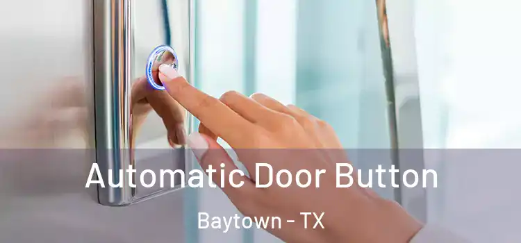 Automatic Door Button Baytown - TX
