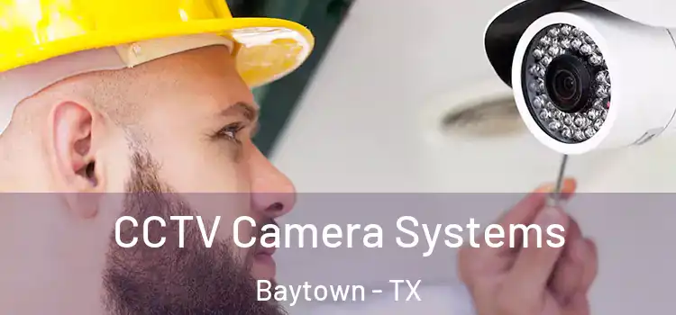 CCTV Camera Systems Baytown - TX