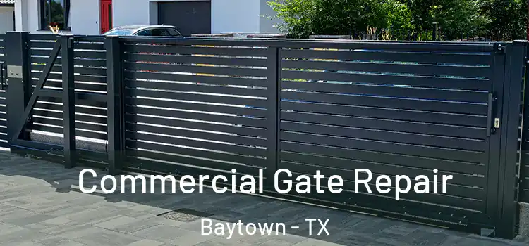 Commercial Gate Repair Baytown - TX