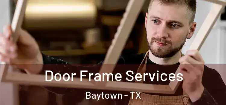  Door Frame Services Baytown - TX