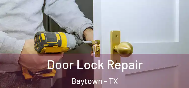 Door Lock Repair Baytown - TX