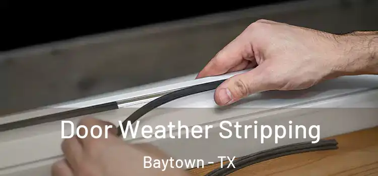 Door Weather Stripping Baytown - TX