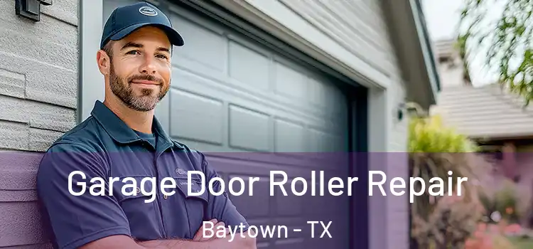  Garage Door Roller Repair Baytown - TX
