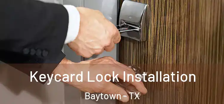 Keycard Lock Installation Baytown - TX
