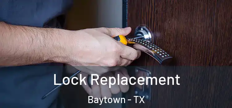 Lock Replacement Baytown - TX