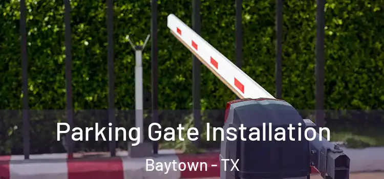 Parking Gate Installation Baytown - TX
