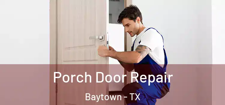  Porch Door Repair Baytown - TX