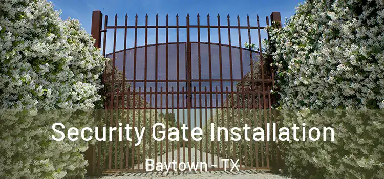 Security Gate Installation Baytown - TX