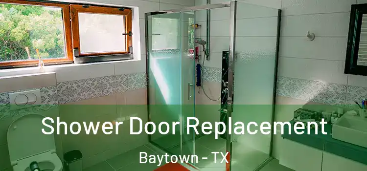  Shower Door Replacement Baytown - TX